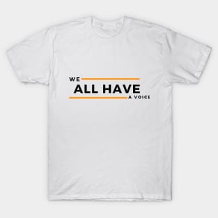 We All Have A Voice T-Shirt